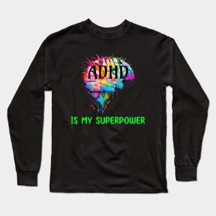 ADHD is my superpower Long Sleeve T-Shirt